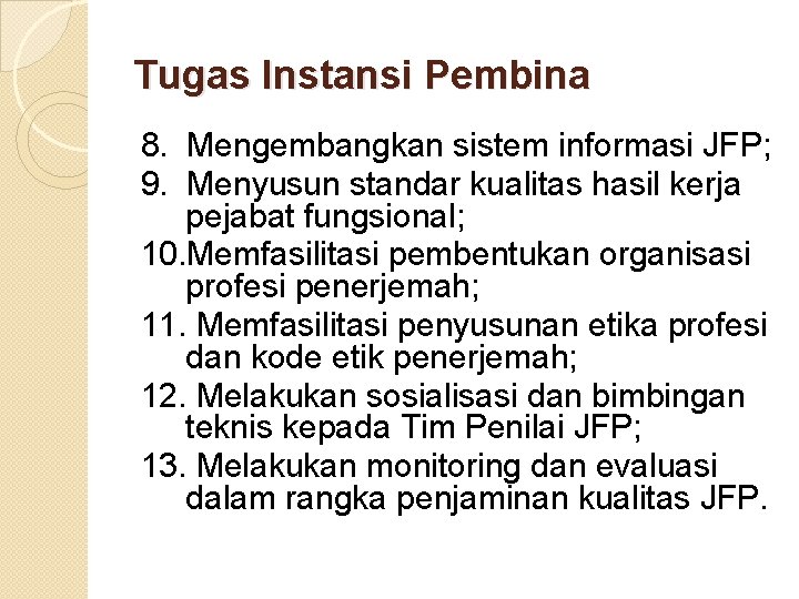 Tugas Instansi Pembina 8. Mengembangkan sistem informasi JFP; 9. Menyusun standar kualitas hasil kerja