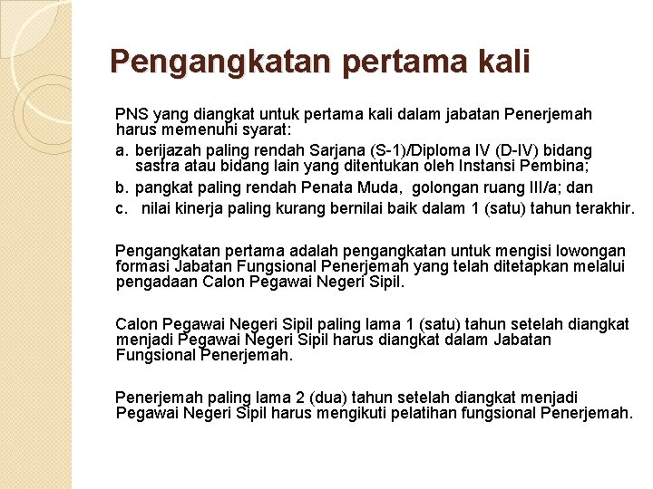 Pengangkatan pertama kali PNS yang diangkat untuk pertama kali dalam jabatan Penerjemah harus memenuhi