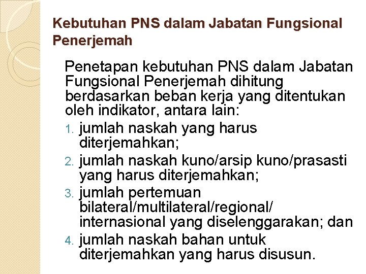 Kebutuhan PNS dalam Jabatan Fungsional Penerjemah Penetapan kebutuhan PNS dalam Jabatan Fungsional Penerjemah dihitung