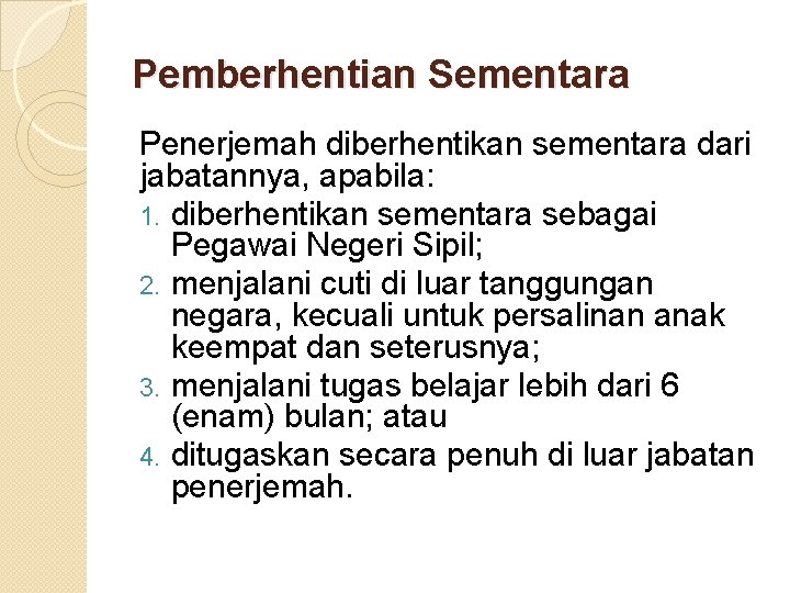 Pemberhentian Sementara Penerjemah diberhentikan sementara dari jabatannya, apabila: 1. diberhentikan sementara sebagai Pegawai Negeri