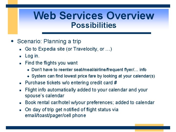 Web Services Overview Possibilities w Scenario: Planning a trip n n n Go to