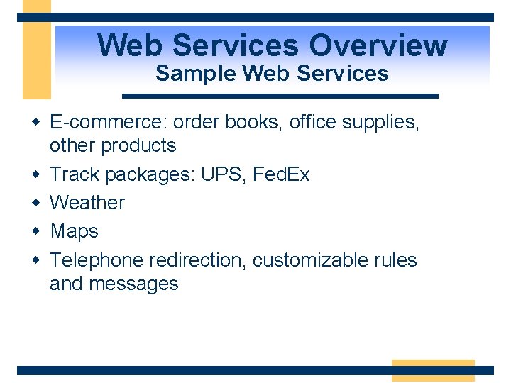 Web Services Overview Sample Web Services w E-commerce: order books, office supplies, other products