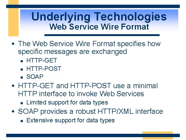 Underlying Technologies Web Service Wire Format w The Web Service Wire Format specifies how
