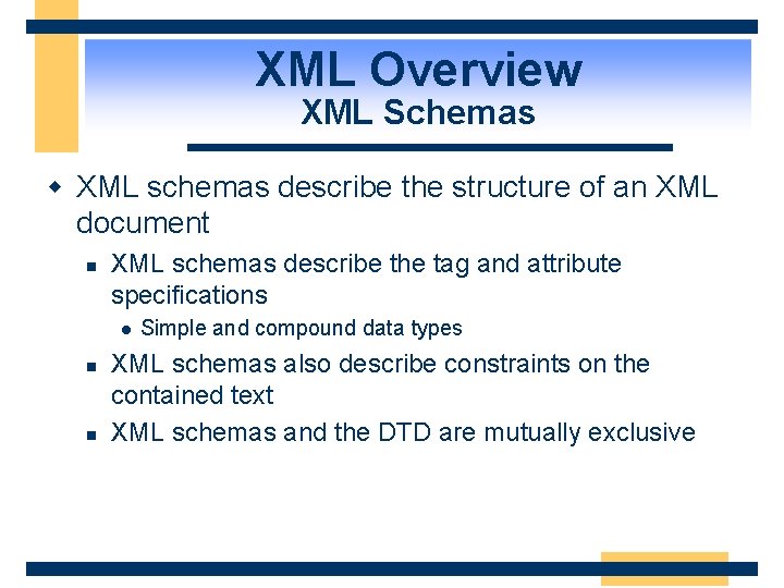 XML Overview XML Schemas w XML schemas describe the structure of an XML document