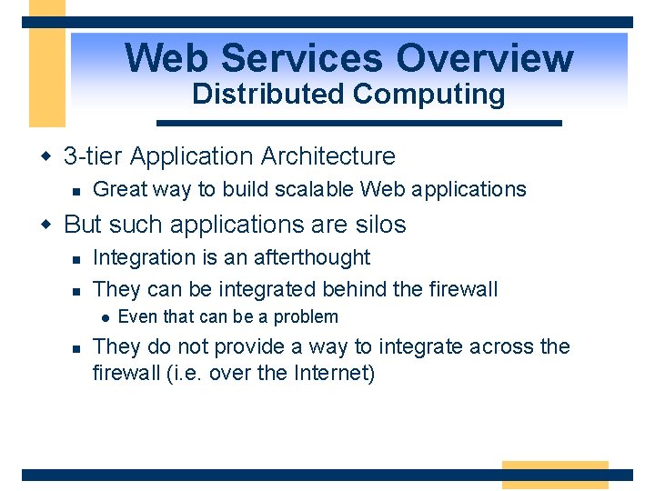 Web Services Overview Distributed Computing w 3 -tier Application Architecture n Great way to