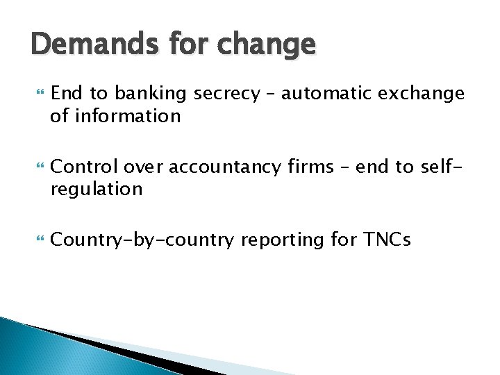 Demands for change End to banking secrecy – automatic exchange of information Control over