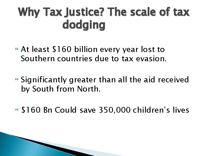 Why Tax Justice? The scale of tax dodging At least $160 billion every year