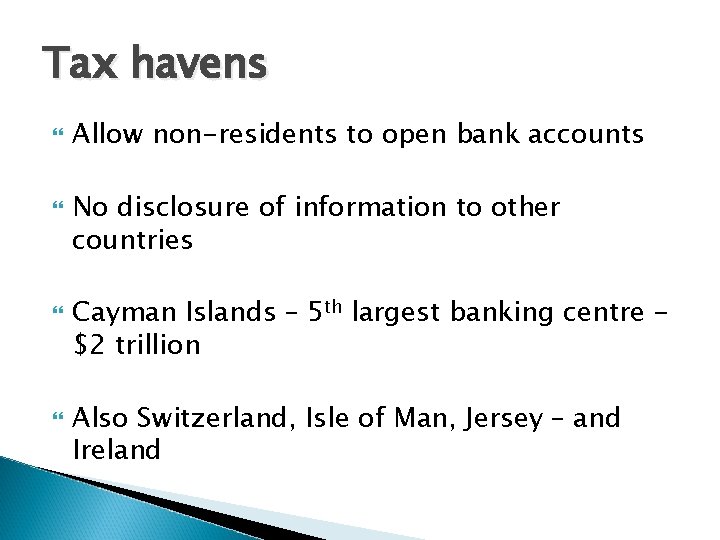 Tax havens Allow non-residents to open bank accounts No disclosure of information to other