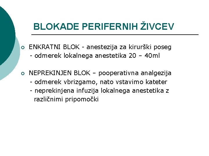 BLOKADE PERIFERNIH ŽIVCEV ¡ ENKRATNI BLOK - anestezija za kirurški poseg - odmerek lokalnega