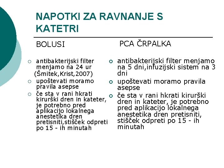 NAPOTKI ZA RAVNANJE S KATETRI BOLUSI ¡ ¡ antibakterijski filter menjamo na 24 ur