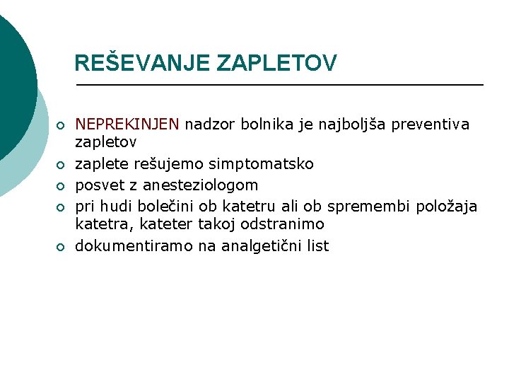 REŠEVANJE ZAPLETOV ¡ ¡ ¡ NEPREKINJEN nadzor bolnika je najboljša preventiva zapletov zaplete rešujemo