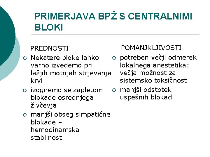 PRIMERJAVA BPŽ S CENTRALNIMI BLOKI ¡ ¡ ¡ PREDNOSTI ¡ Nekatere bloke lahko varno