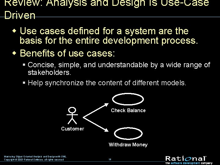 Review: Analysis and Design Is Use-Case Driven w Use cases defined for a system