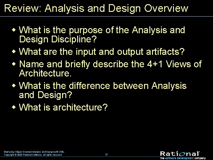 Review: Analysis and Design Overview w What is the purpose of the Analysis and
