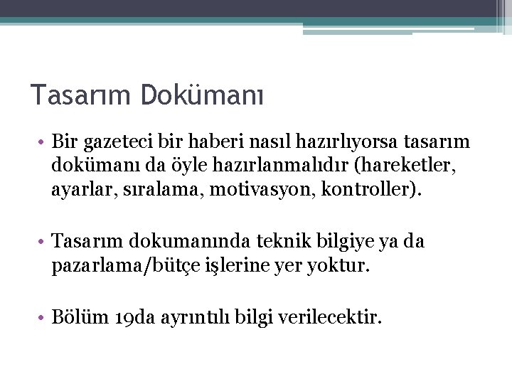 Tasarım Dokümanı • Bir gazeteci bir haberi nasıl hazırlıyorsa tasarım dokümanı da öyle hazırlanmalıdır