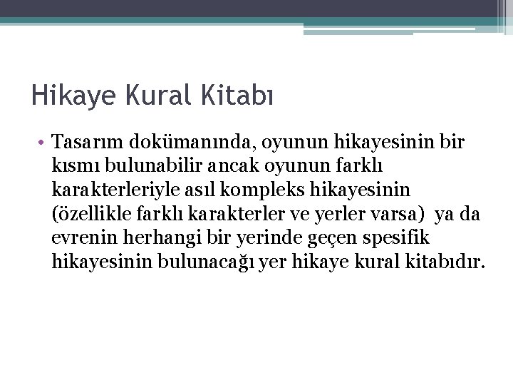 Hikaye Kural Kitabı • Tasarım dokümanında, oyunun hikayesinin bir kısmı bulunabilir ancak oyunun farklı