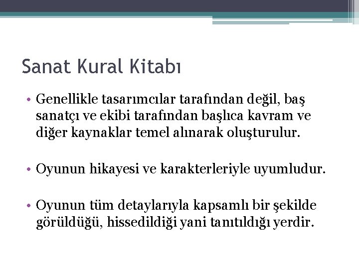 Sanat Kural Kitabı • Genellikle tasarımcılar tarafından değil, baş sanatçı ve ekibi tarafından başlıca