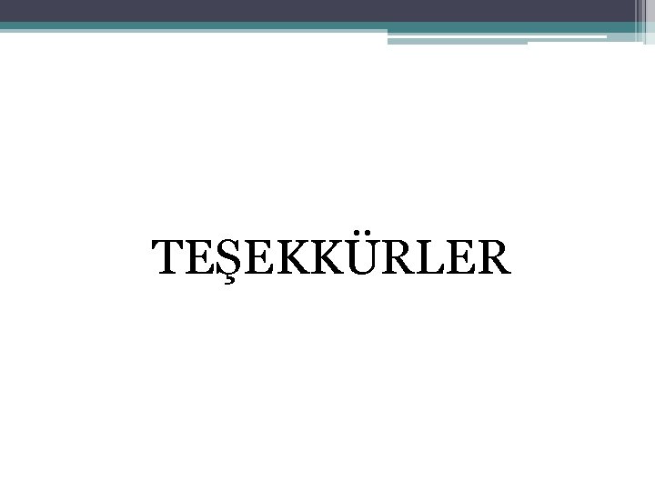 TEŞEKKÜRLER 