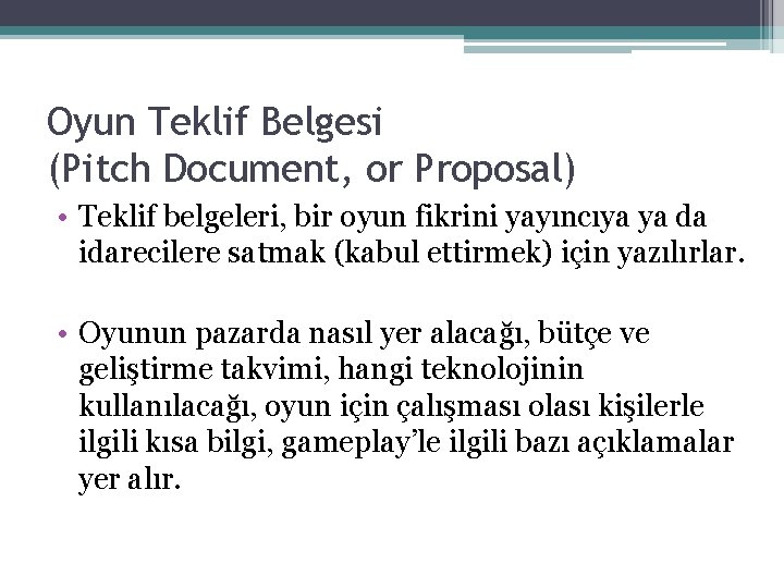 Oyun Teklif Belgesi (Pitch Document, or Proposal) • Teklif belgeleri, bir oyun fikrini yayıncıya