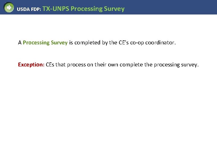 USDA FDP: TX-UNPS Processing Survey A Processing Survey is completed by the CE’s co-op