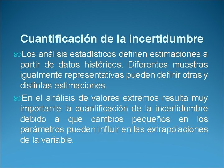 Cuantificación de la incertidumbre Los análisis estadísticos definen estimaciones a partir de datos históricos.