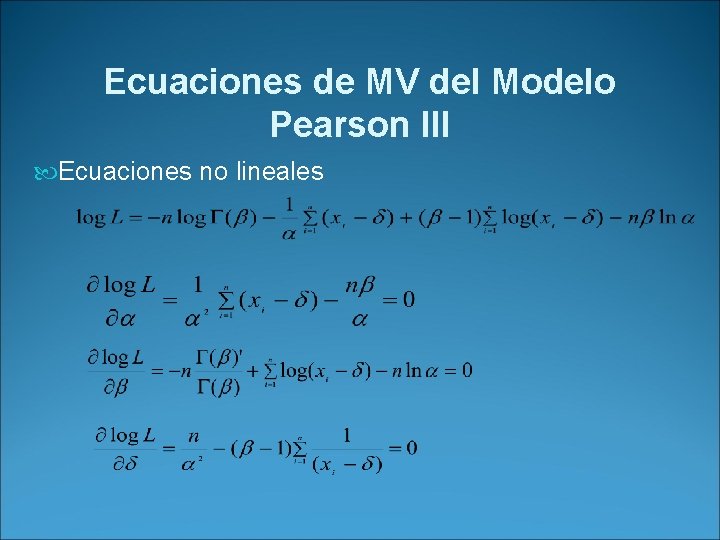 Ecuaciones de MV del Modelo Pearson III Ecuaciones no lineales 