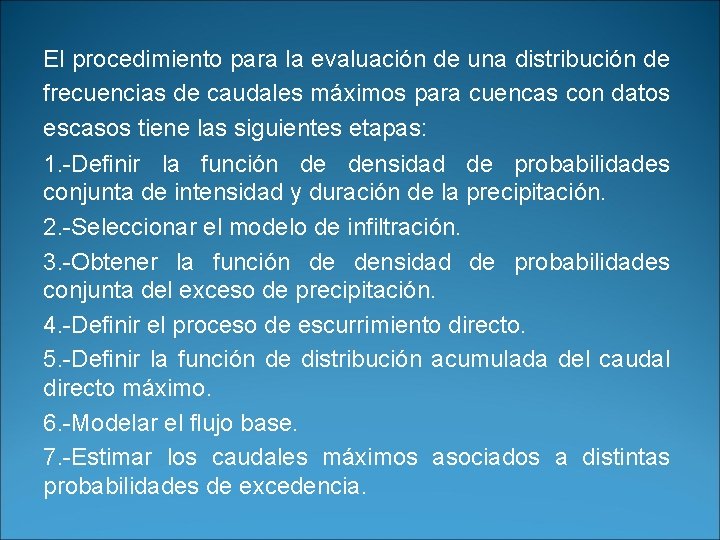 El procedimiento para la evaluación de una distribución de frecuencias de caudales máximos para