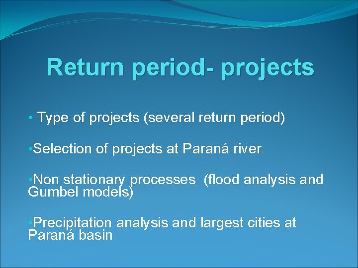 Return period- projects • Type of projects (several return period) • Selection of projects
