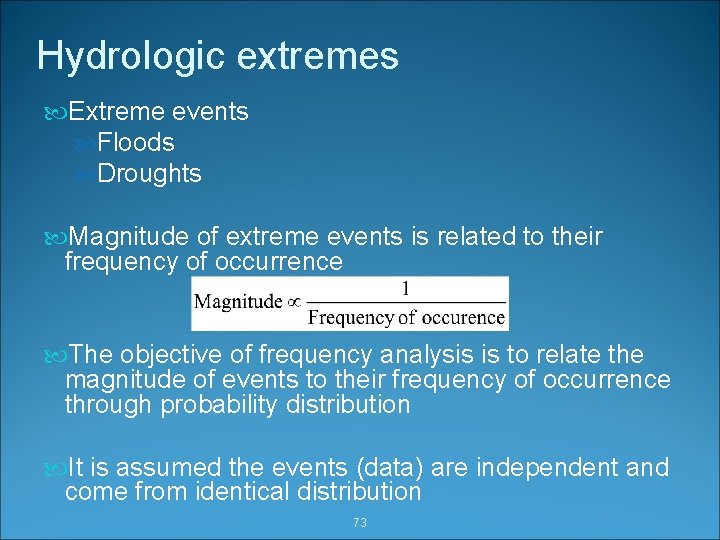 Hydrologic extremes Extreme events Floods Droughts Magnitude of extreme events is related to their