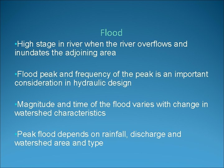 Flood • High stage in river when the river overflows and inundates the adjoining