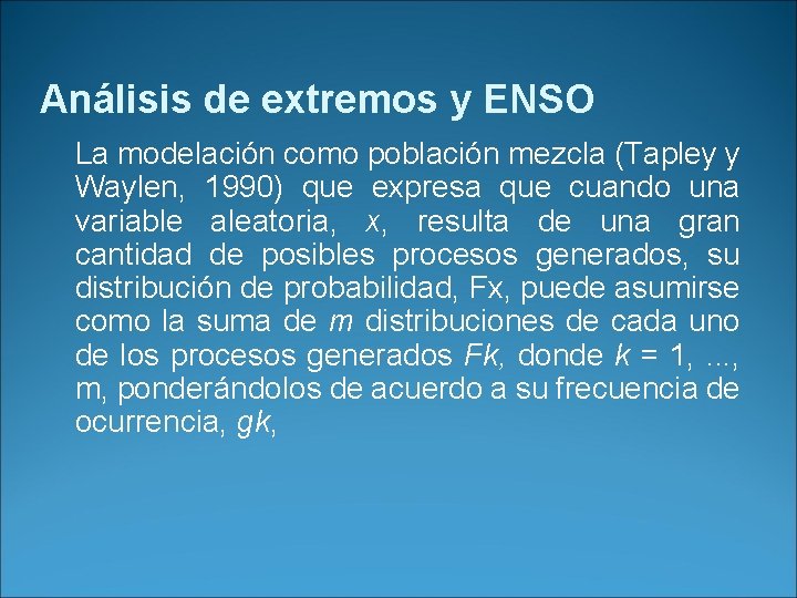 Análisis de extremos y ENSO La modelación como población mezcla (Tapley y Waylen, 1990)