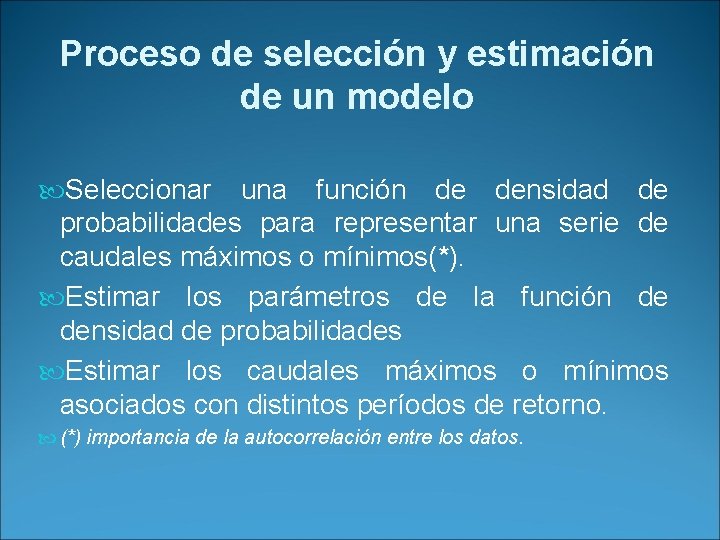 Proceso de selección y estimación de un modelo Seleccionar una función de densidad de