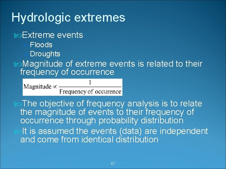 Hydrologic extremes Extreme events Floods Droughts Magnitude of extreme events is related to their