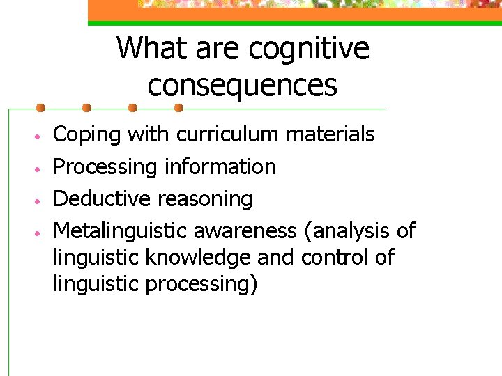 What are cognitive consequences • • Coping with curriculum materials Processing information Deductive reasoning