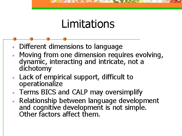 Limitations • • • Different dimensions to language Moving from one dimension requires evolving,