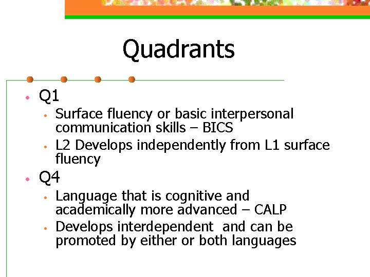 Quadrants • Q 1 • • • Surface fluency or basic interpersonal communication skills