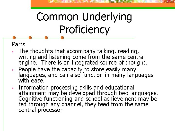 Common Underlying Proficiency Parts • The thoughts that accompany talking, reading, writing and listening