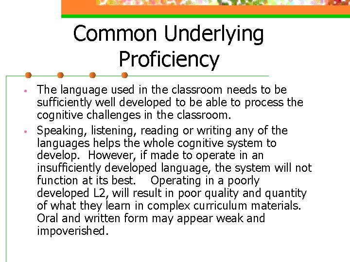 Common Underlying Proficiency • • The language used in the classroom needs to be