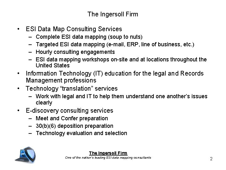 The Ingersoll Firm • ESI Data Map Consulting Services – – Complete ESI data