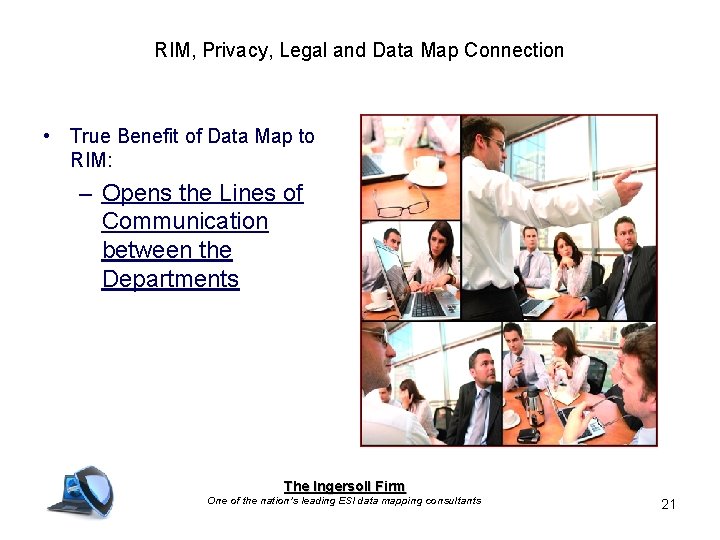 RIM, Privacy, Legal and Data Map Connection • True Benefit of Data Map to