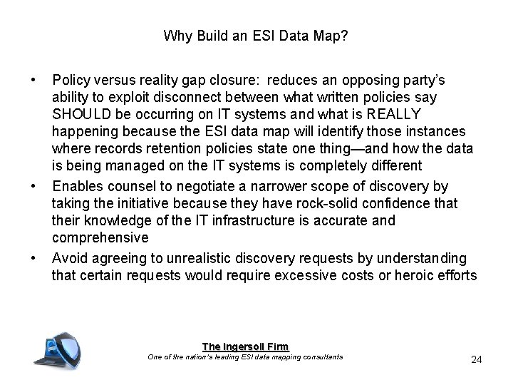 Why Build an ESI Data Map? • • • Policy versus reality gap closure: