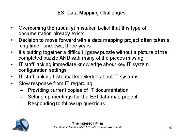 ESI Data Mapping Challenges • • • Overcoming the (usually) mistaken belief that this