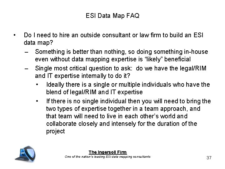 ESI Data Map FAQ • Do I need to hire an outside consultant or