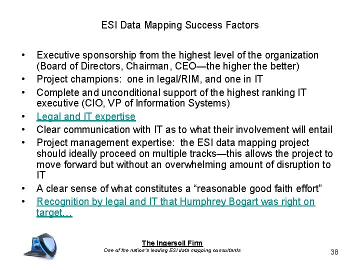 ESI Data Mapping Success Factors • • Executive sponsorship from the highest level of ESI Data Mapping Success Factors • • Executive sponsorship from the highest level of