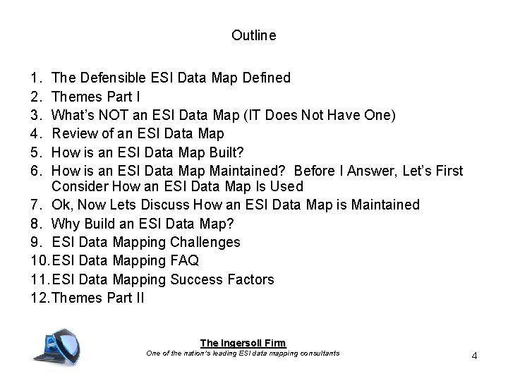 Outline 1. 2. 3. 4. 5. 6. The Defensible ESI Data Map Defined Themes