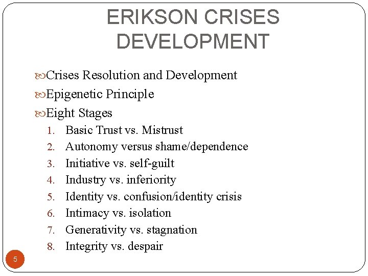 ERIKSON CRISES DEVELOPMENT Crises Resolution and Development Epigenetic Principle Eight Stages 1. Basic Trust