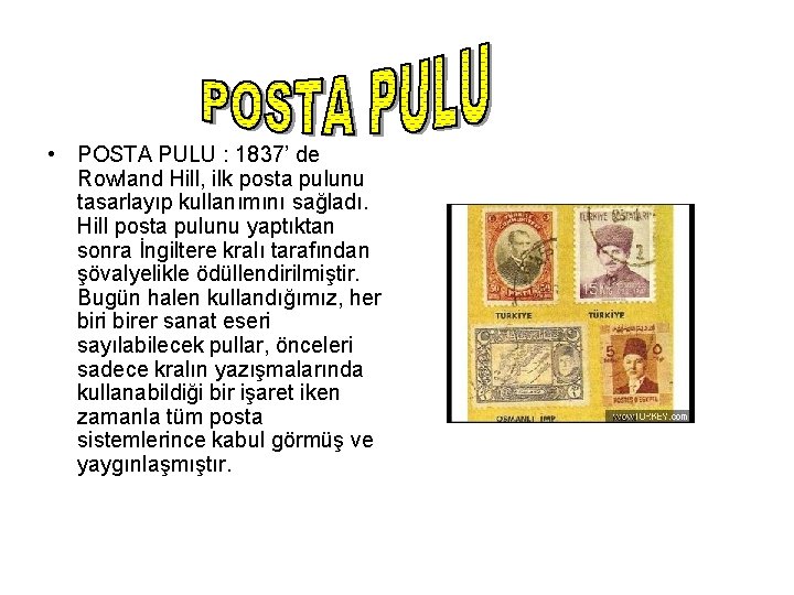  • POSTA PULU : 1837’ de Rowland Hill, ilk posta pulunu tasarlayıp kullanımını