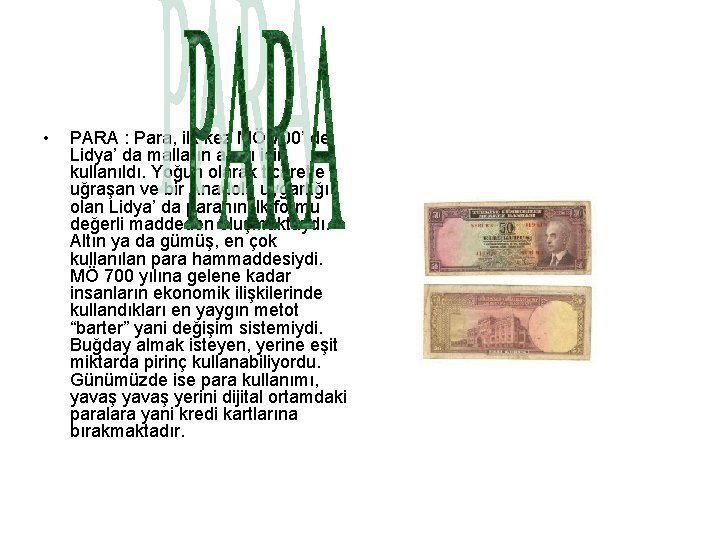  • PARA : Para, ilk kez MÖ 700’ de Lidya’ da malların alımı