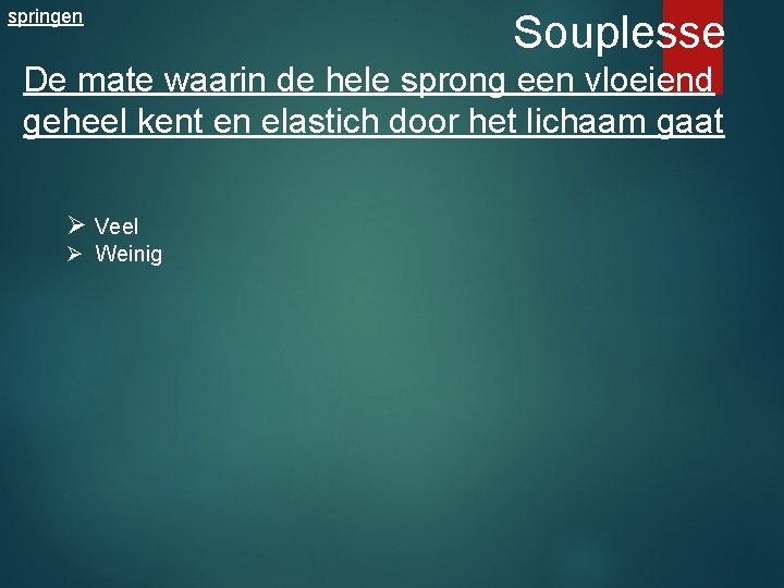 springen Souplesse De mate waarin de hele sprong een vloeiend geheel kent en elastich