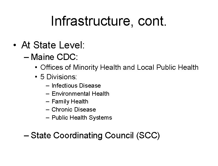 Infrastructure, cont. • At State Level: – Maine CDC: • Offices of Minority Health